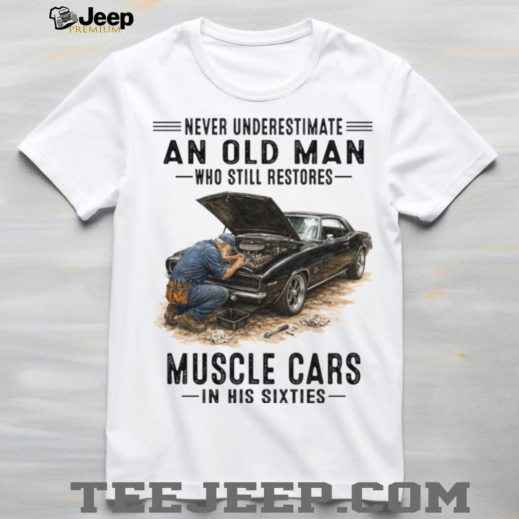 Never Underestimate An Old Man Who Still Restores Muscle Cars In His Sixties Shirt