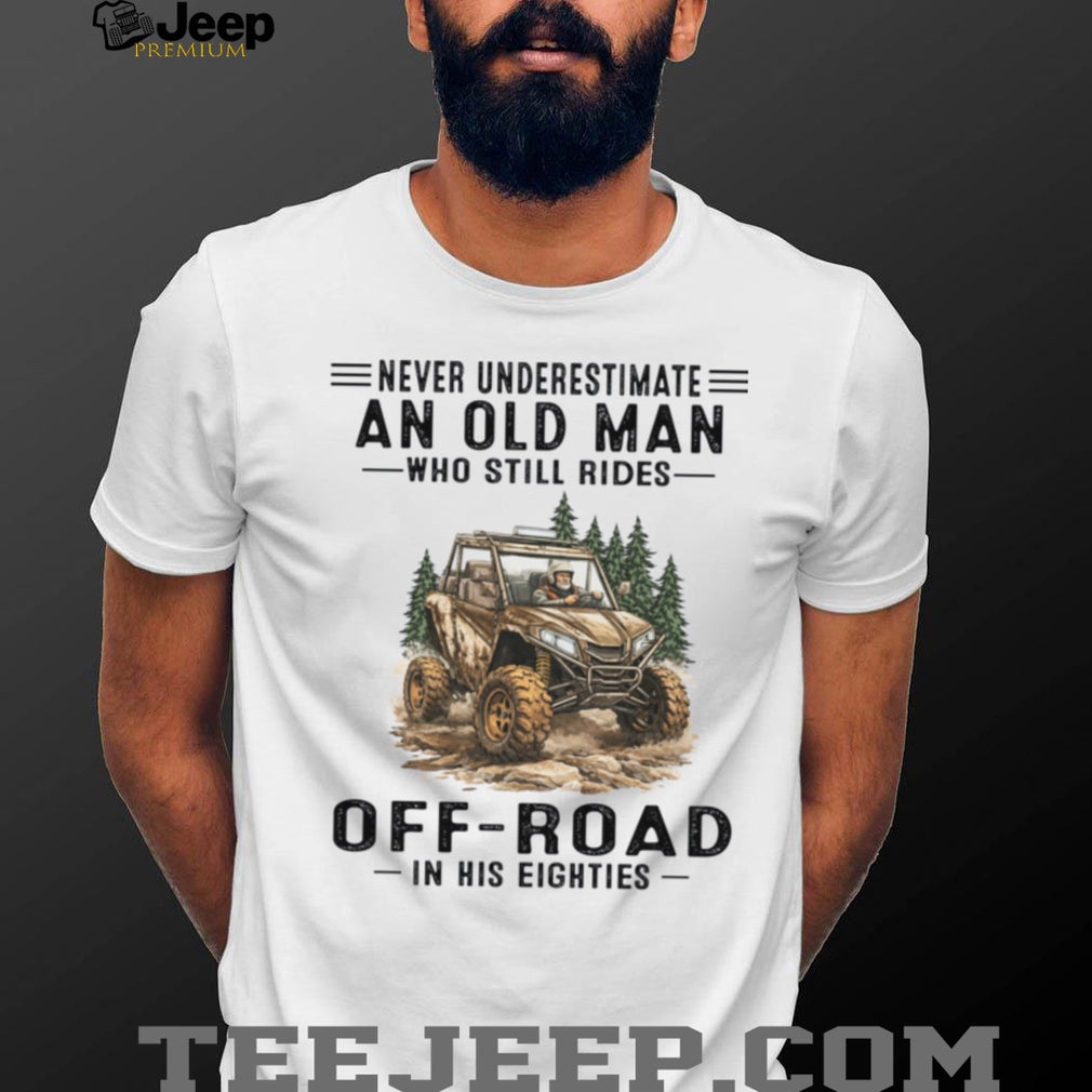 Never Underestimate An Old Man Who Still Rides Off Road Eighties Shirt