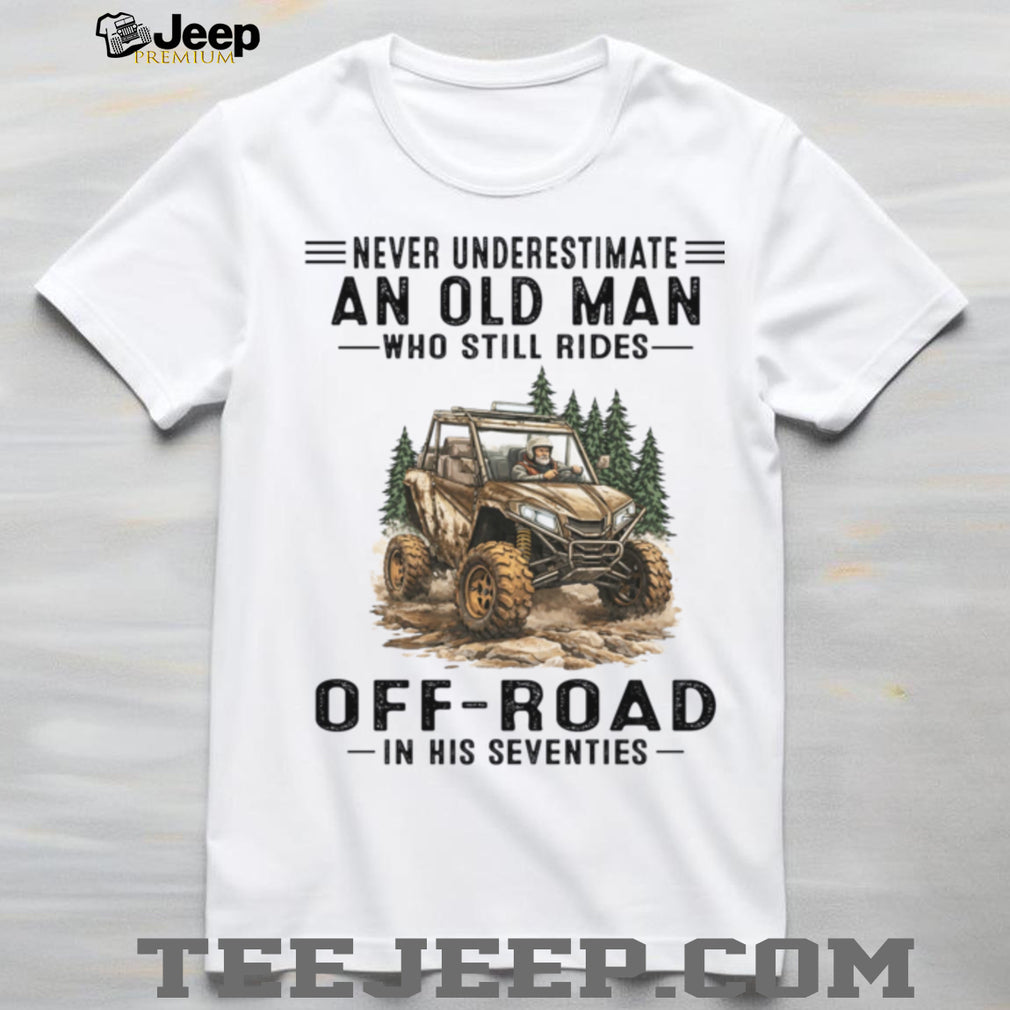 Never Underestimate An Old Man Who Still Rides Off Road Seventies Shirt