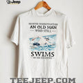 Never Underestimate An Old Man Who Still Swims In His Eighties T Shirt