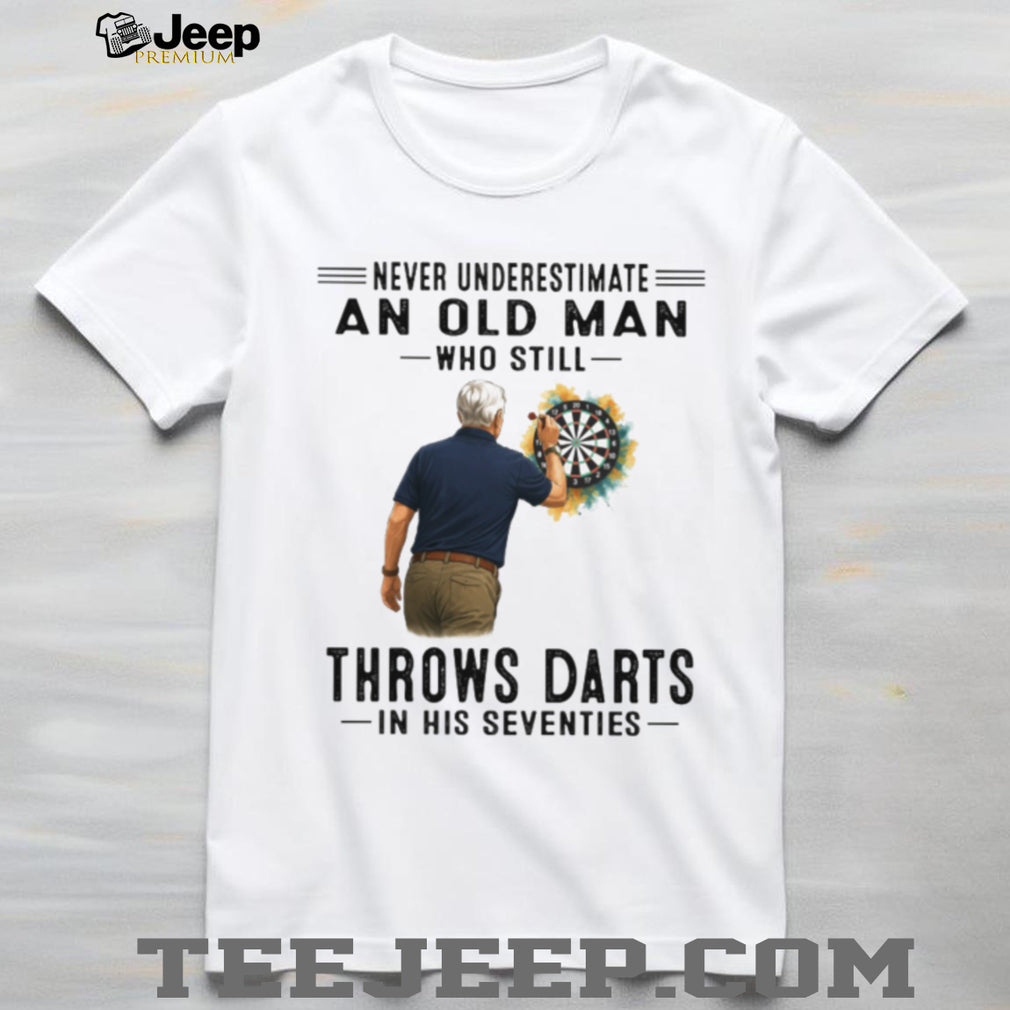 Never Underestimate An Old Man Who Still Throws Darts Player T Shirt