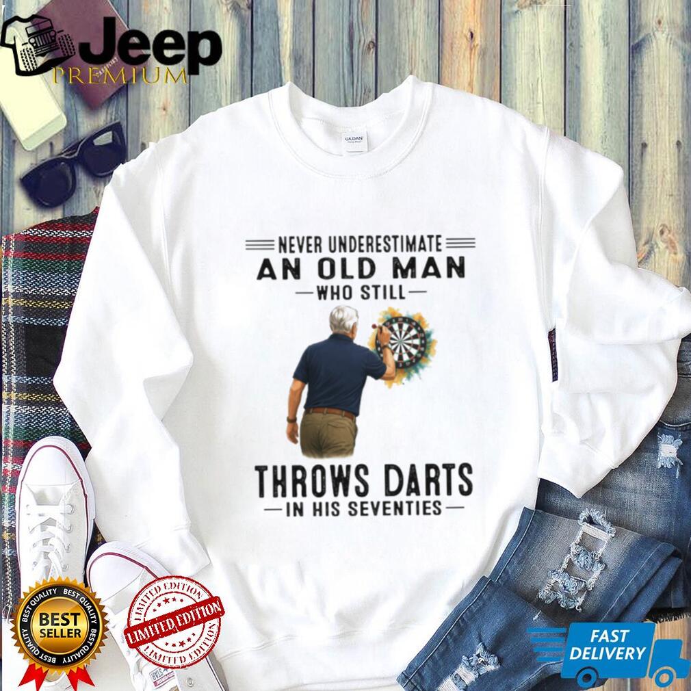 Never Underestimate An Old Man Who Still Throws Darts Player T Shirt