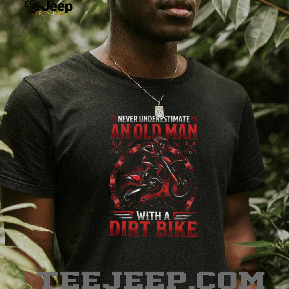 Never Underestimate An Old Man With A Dirt Bike Motocross Graphic T Shirt