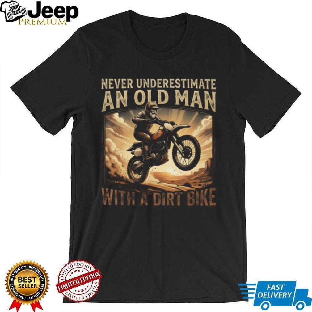 Never Underestimate An Old Man With A Dirt Bike Motocross T Shirt