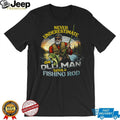 Never Underestimate An Old Man With A Fishing Rod Vintage T Shirt