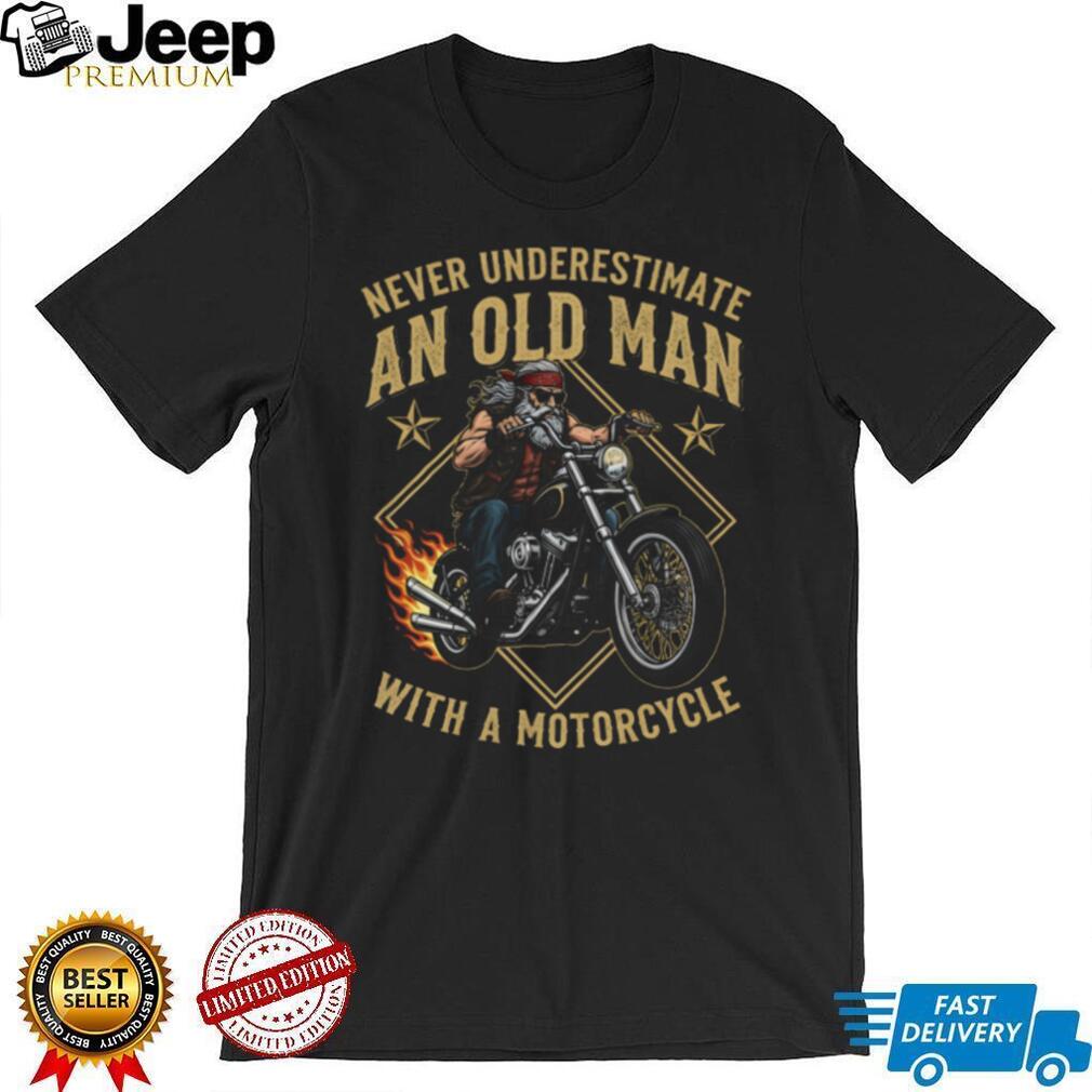 Never Underestimate An Old Man With A Motorcycle Biker T Shirt