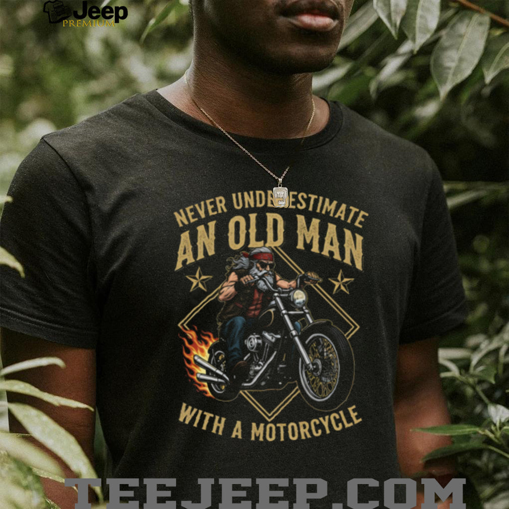 Never Underestimate An Old Man With A Motorcycle Biker T Shirt