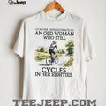 Never Underestimate An Old Woman Who Still Cycles In Her Eighties Shirt