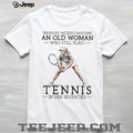 Never Underestimate An Old Woman Who Still Plays Tennis In Her Seventies T shirt
