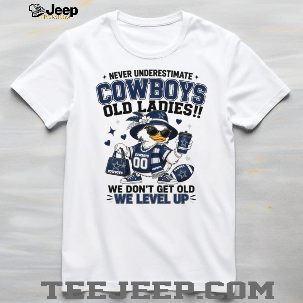 Never Underestimate Cowboys Old Ladies We Level Up Duck T Shirt