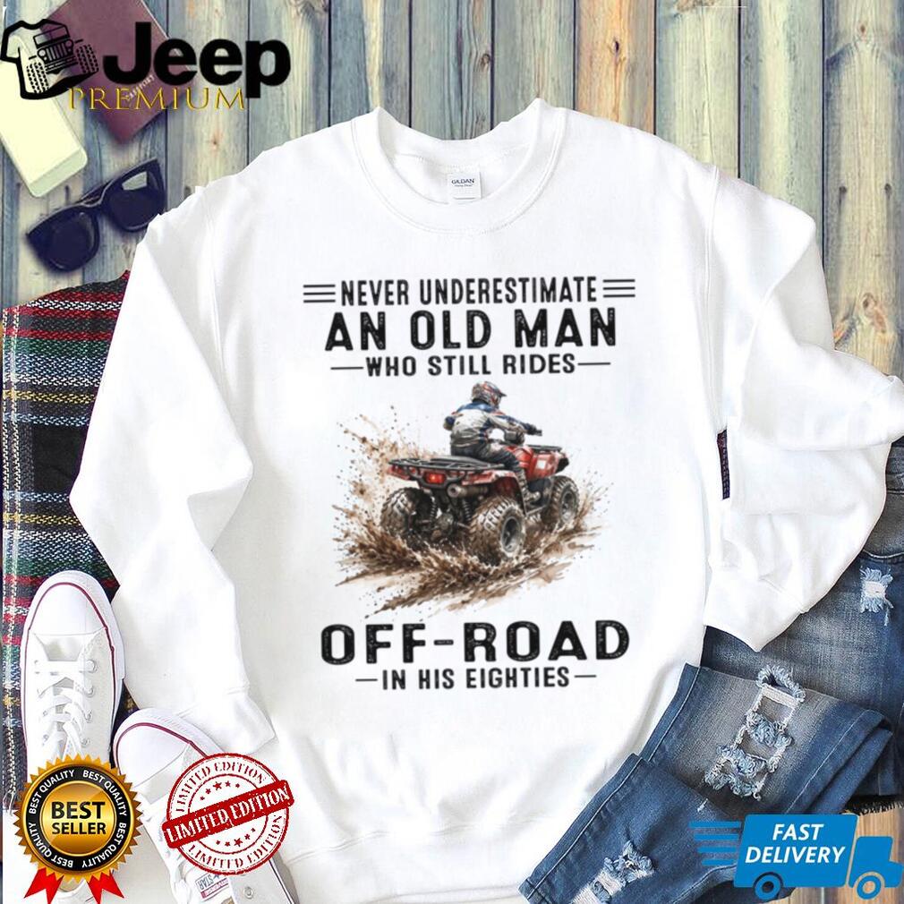 Never Underestimate Old Man ATV Eighties Mud T Shirt
