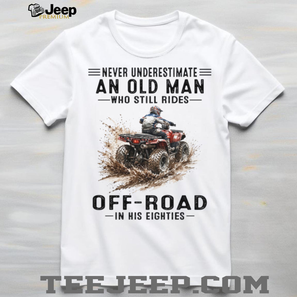 Never Underestimate Old Man ATV Eighties Mud T Shirt