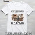 Never Underestimate Old Man Baker Shirt Funny Sixties