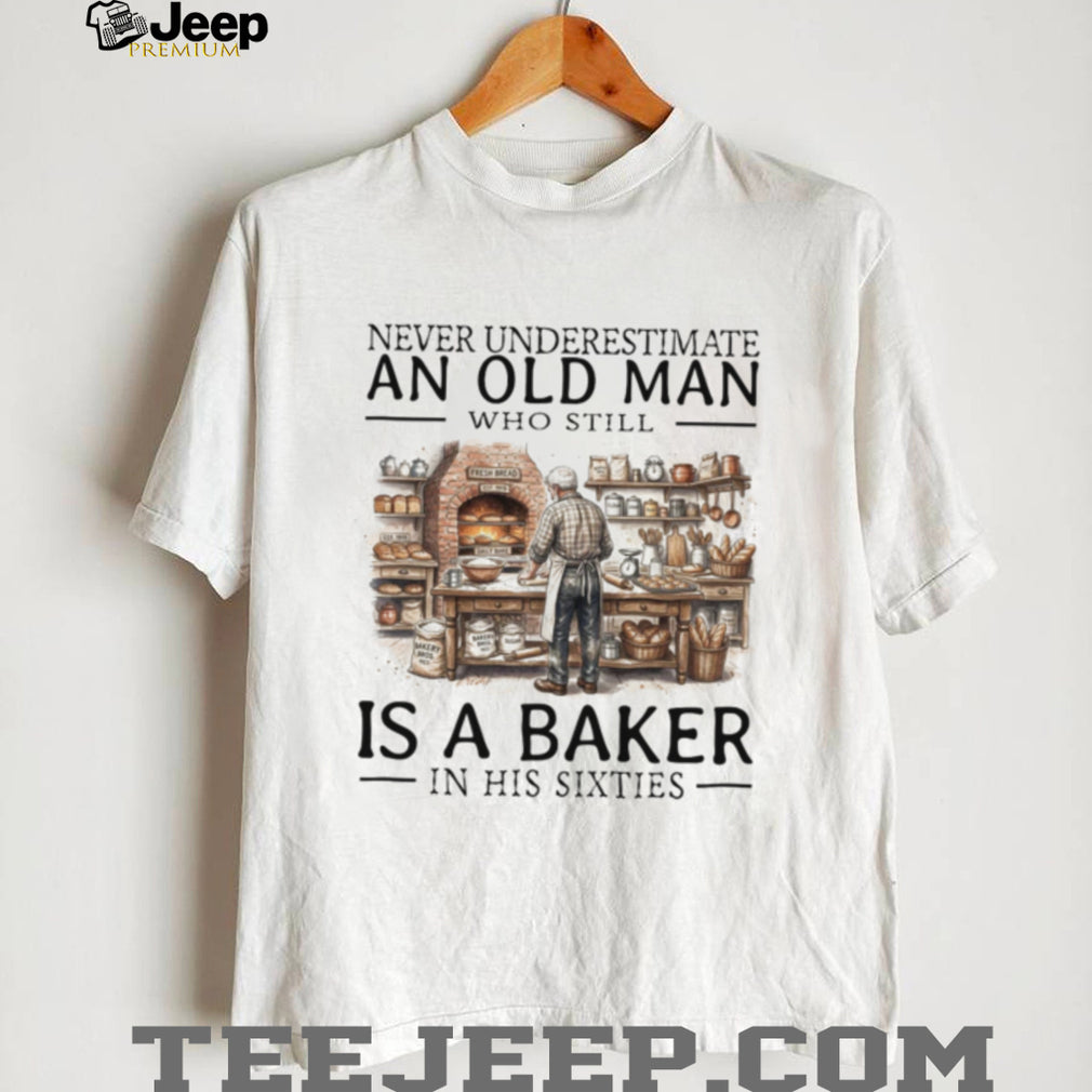 Never Underestimate Old Man Baker Shirt Funny Sixties