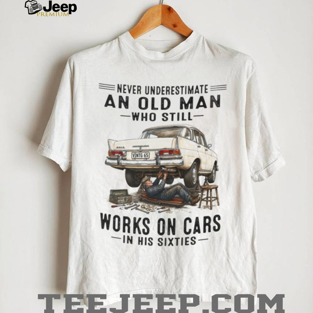 Never Underestimate Old Man Car Mechanic Vintage Auto 60s Shirt