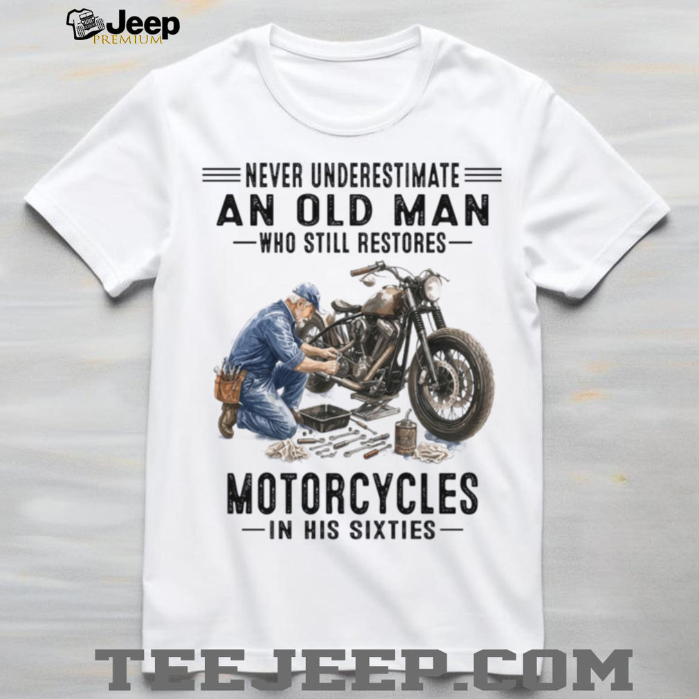 Never Underestimate Old Man Motorcycle Restorer 60s Shirt