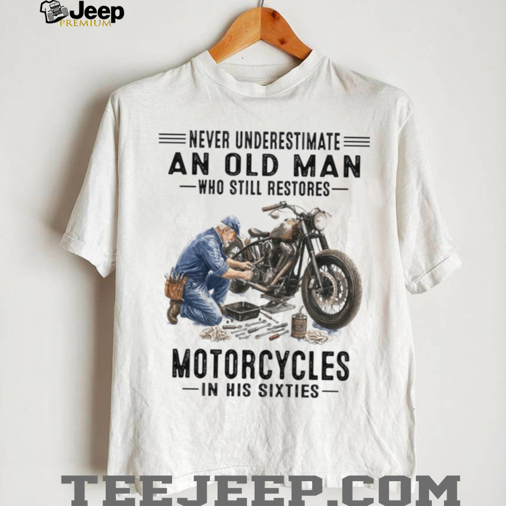 Never Underestimate Old Man Motorcycle Restorer 60s Shirt