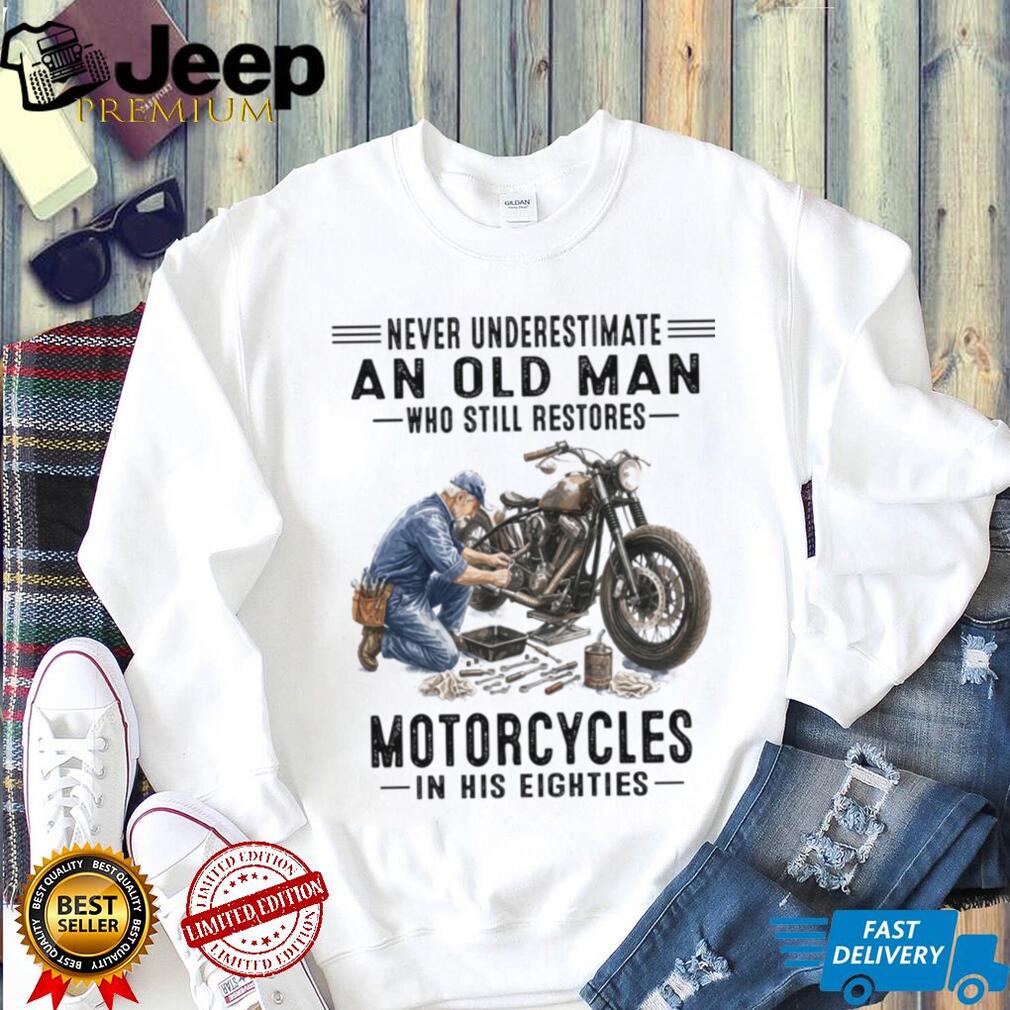 Never Underestimate Old Man Motorcycle Restorer 80s Shirt