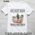 Never Underestimate Old Man Track And Field Runner Shirt