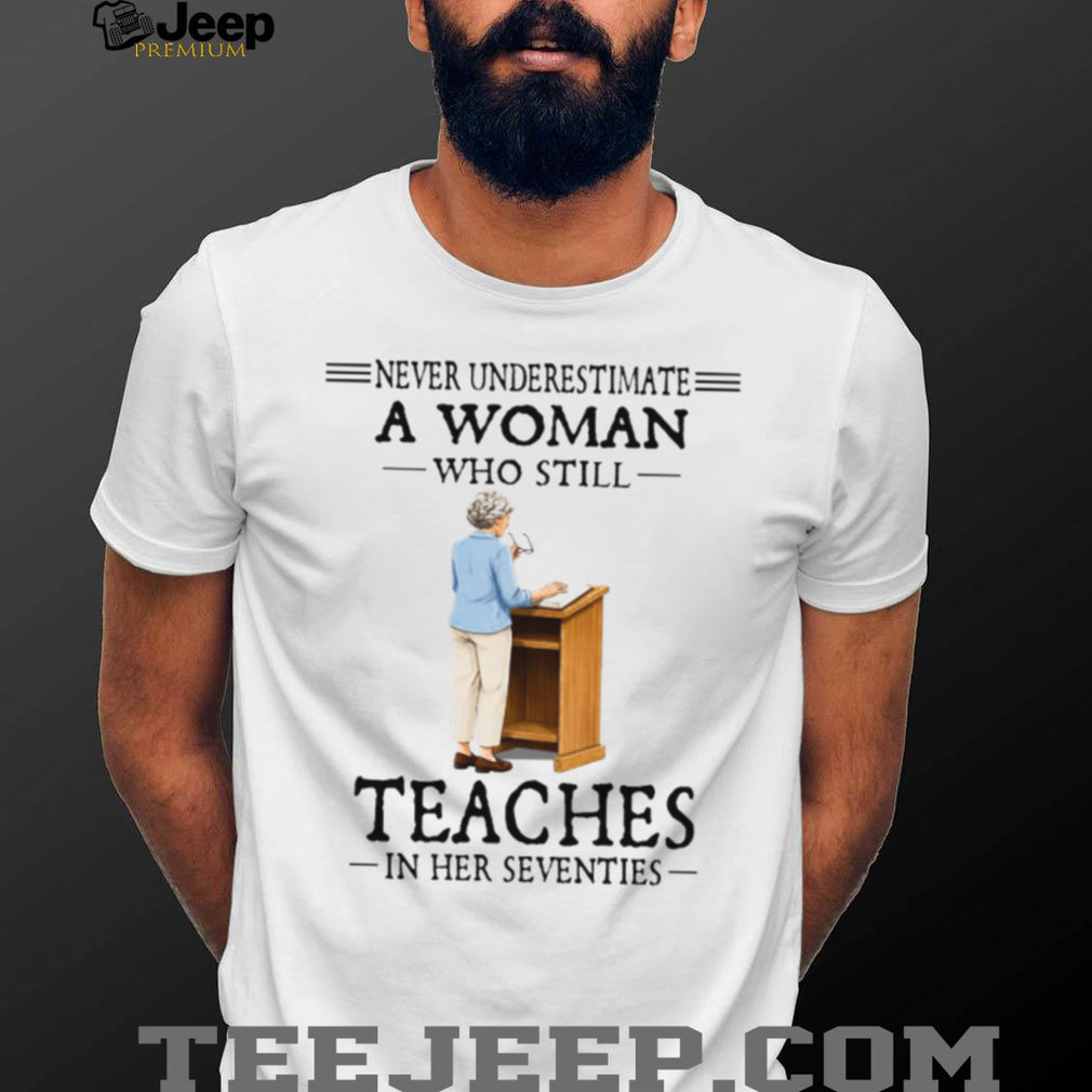 Never Underestimate Teacher Woman Seventies School Educator Shirt