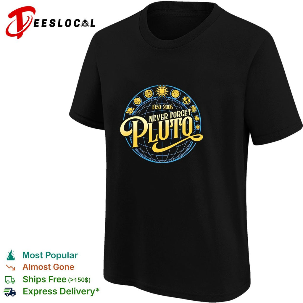 Never forget Pluto 1930 2006 planets shirt