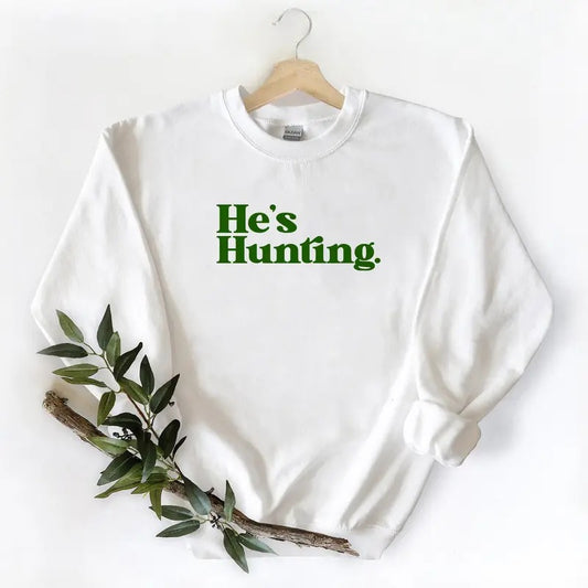 New He is Hunting Season Sweatshirt Gift For Unisex T-shirt Hoodie Cotton Pullover Crewneck Fabric Womenswear