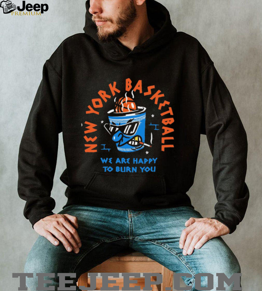 New York Basketball Noodle Cup Happy To Burn You T Shirt