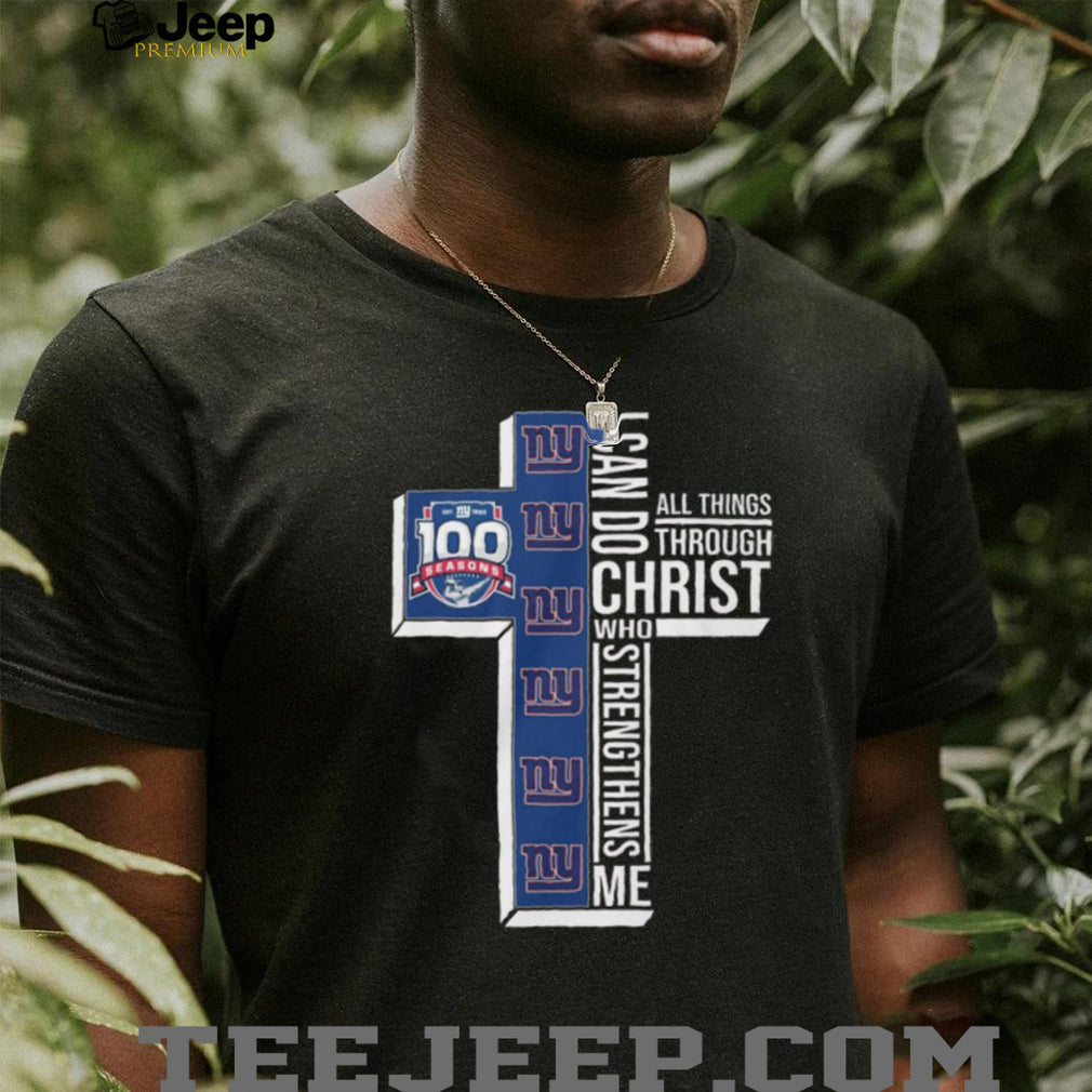New York Giants 100 Seasons I Can Do All Things Through Christ Cross T Shirt