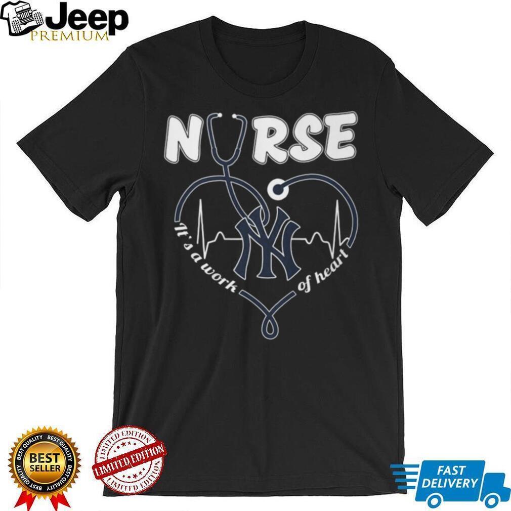 New York Yankees Nurse Heart Stethoscope Work Of Heart Medical Professionals Fans T Shirt