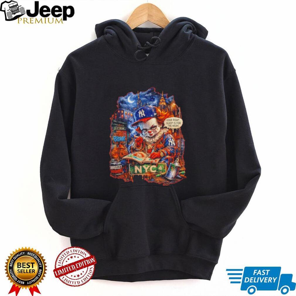 New York Yankees clown yeah right sleep is for the weak shirt