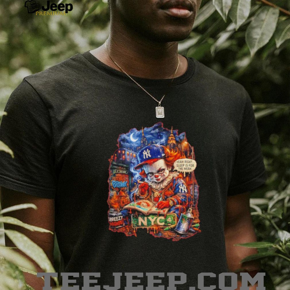 New York Yankees clown yeah right sleep is for the weak shirt