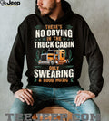 No Crying In The Truck Cabin Only Swearing and Loud Music Trucker T Shirt