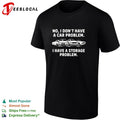 No I don’t have a car problem I have a storage problem cars shirt