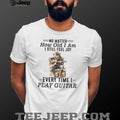 No Matter How Old I Am I Still Feel Joy Guitar Player Cowboy Shirt