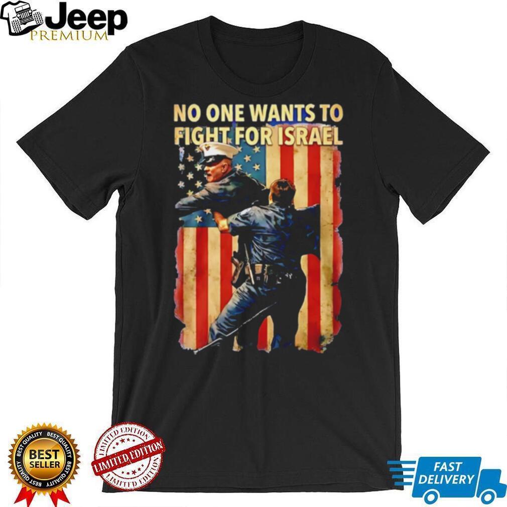 No One Wants To Fight Patriotic T Shirt