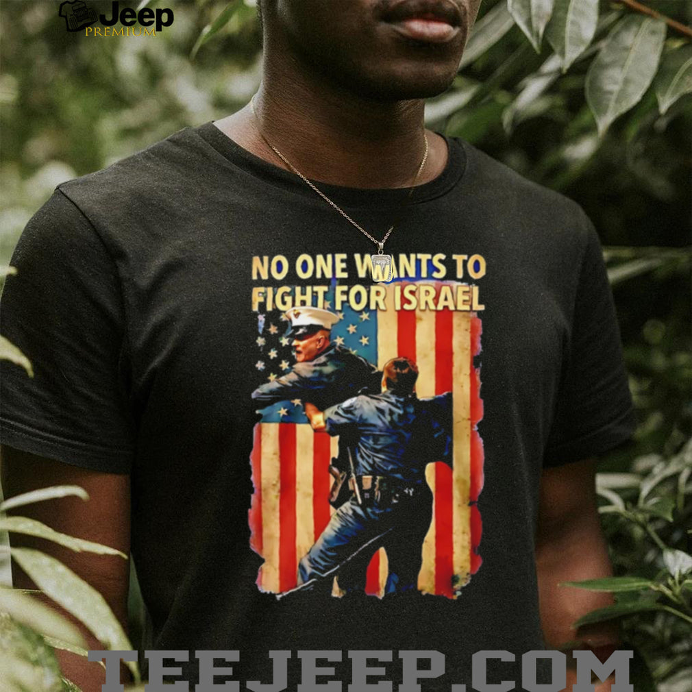 No One Wants To Fight Patriotic T Shirt