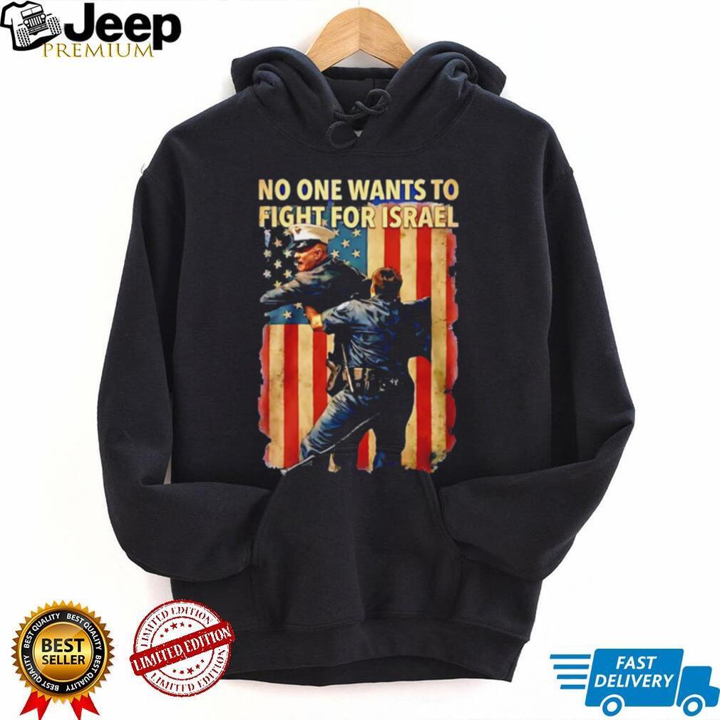 No One Wants To Fight Patriotic T Shirt