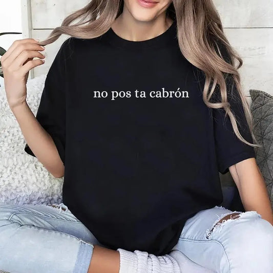 No Pos ta CabrónTee, Funny Spanish Saying Graphic Tee Women, Funny Mexican Quote Shirts, Adult Humor Shirts For Women, Funny Women Outfits, Unisex Funny Shirts, Menswear, Women's Tops, Womenswear, Cotton Fabric Relaxed Fit Chic Style
