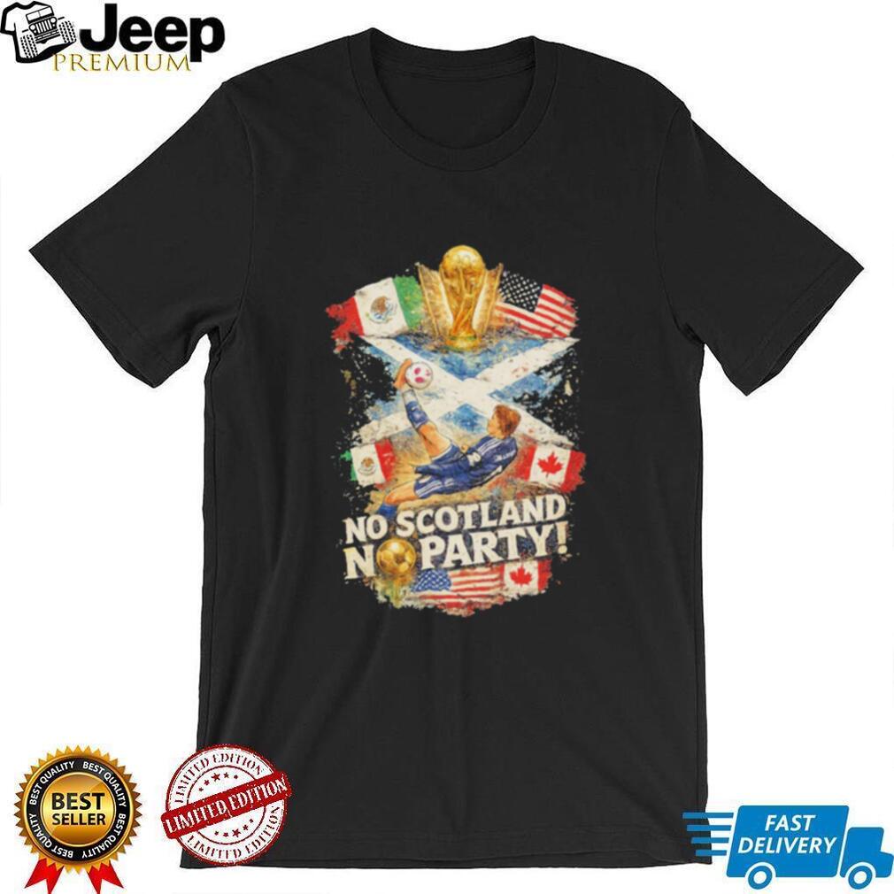 No Scotland No Party World Cup 2026 shirt