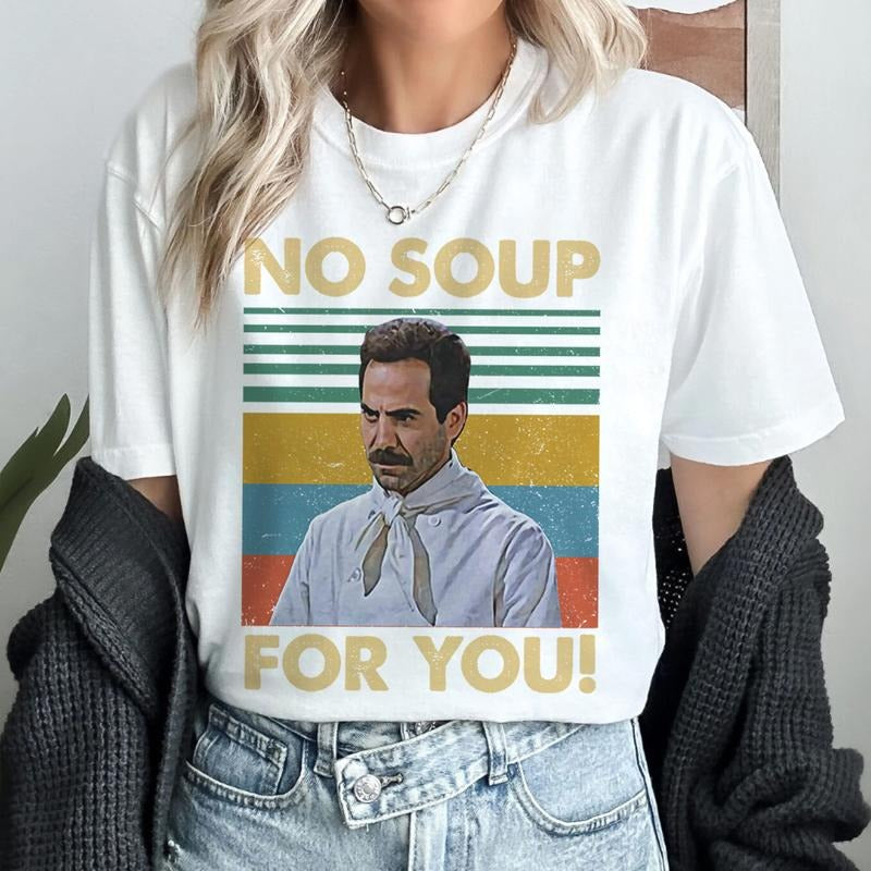 No Soup For You Seinfeld Tshirt The Soup Nazi Funny Vintage Shirt