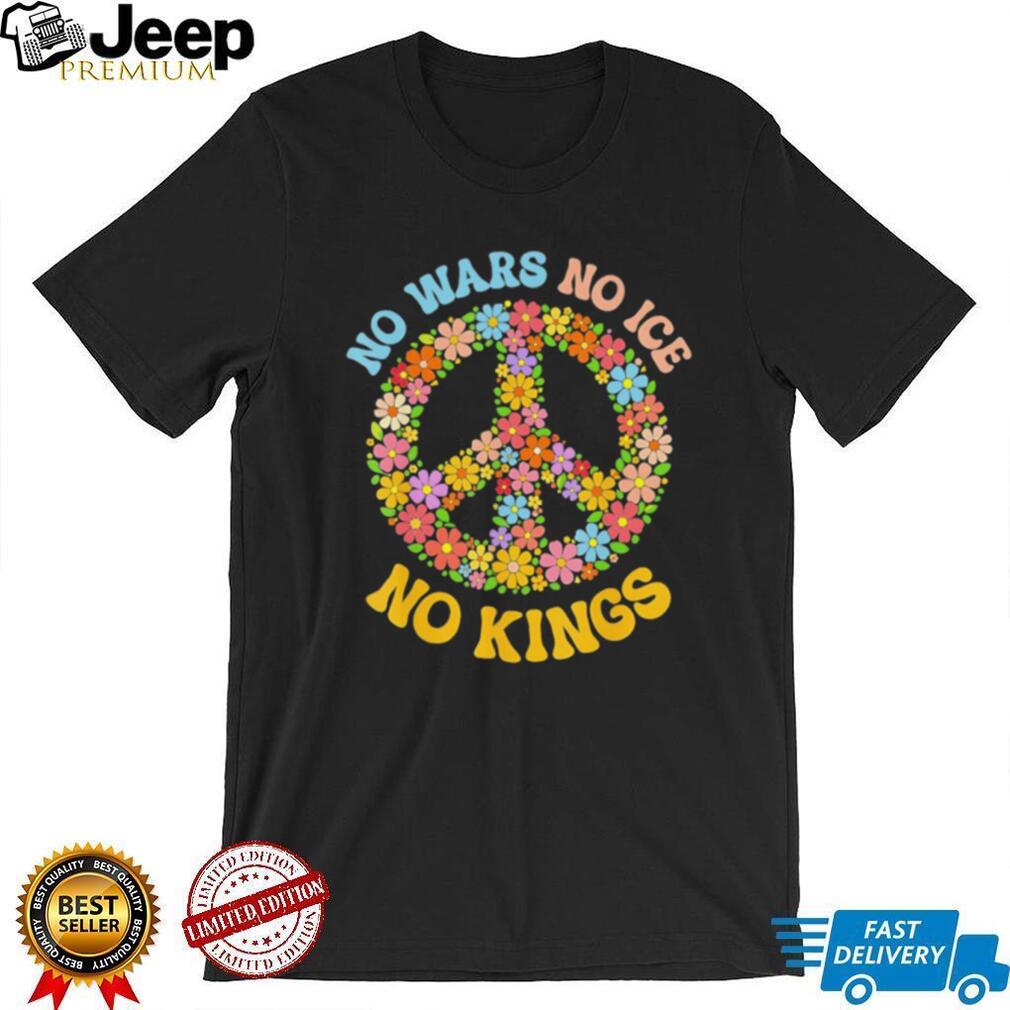 No Wars No ICE No Kings Floral Peace Sign Social Justice T shirt