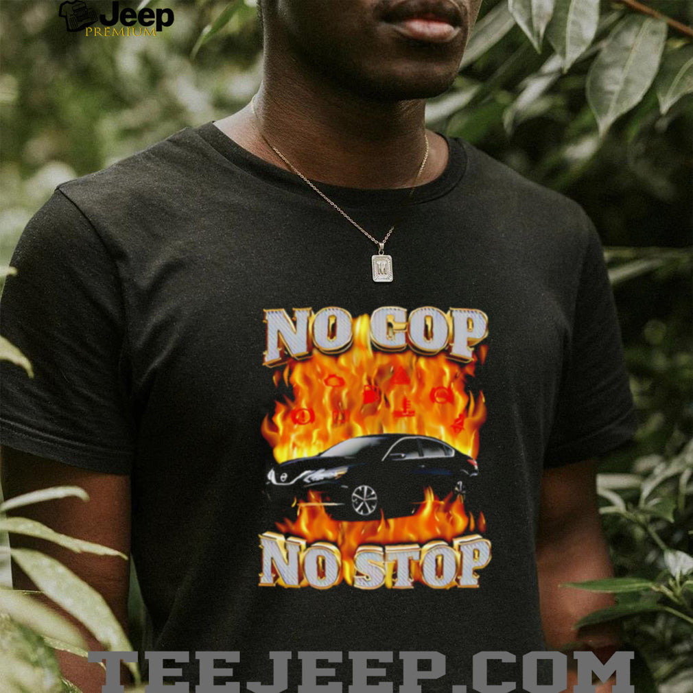 No cop no stop car on fire illustration shirt