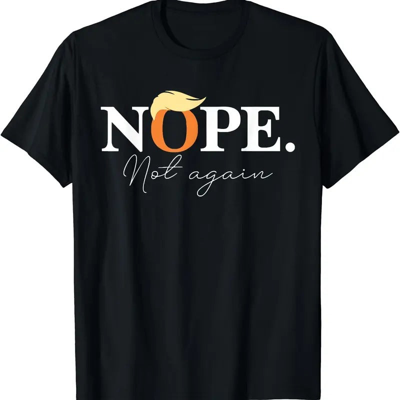 Nope Not Again Funny Trump Apparel T-Shirt