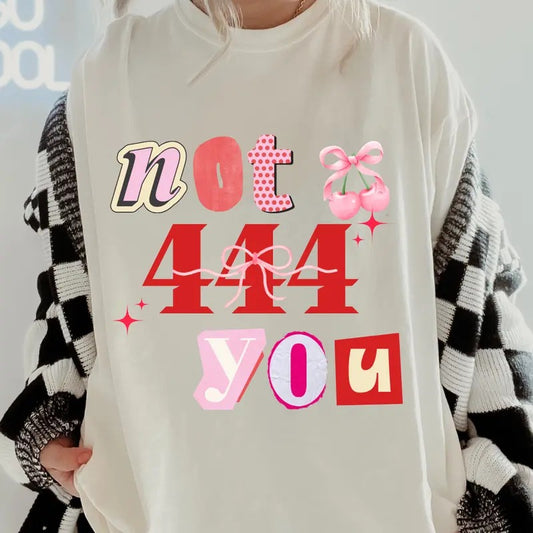 Not 444 You Shirt ~ Unisex Apparel Relaxed Fit Printed In The USA Clothing Womenswear Casual Comfort Cotton Top Athletic Boho Chic