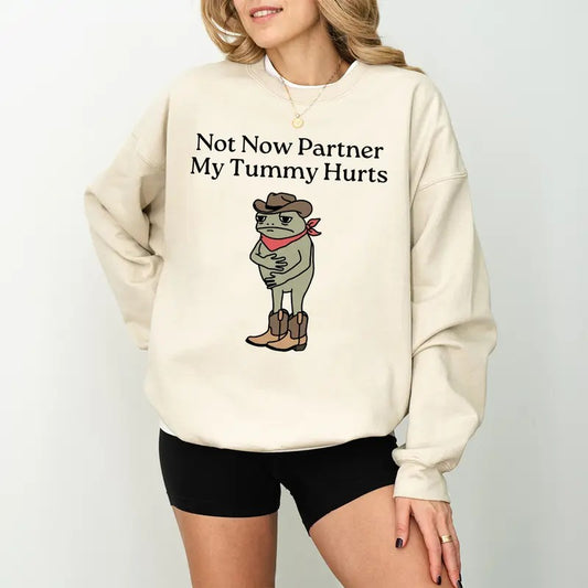 Not Now Partner My Tummy Hurts Sweatshirt, IBS Lactose Intolerant Frog Unhinged TShirt Gen Z Meme Funny Dumb Shirt...