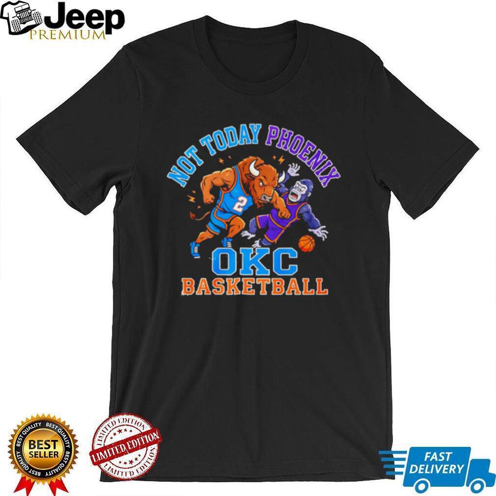 Not Today Phoenix OKC Basketball Shai Gilgeous Alexander Bison Retro Men Fans T Shirt