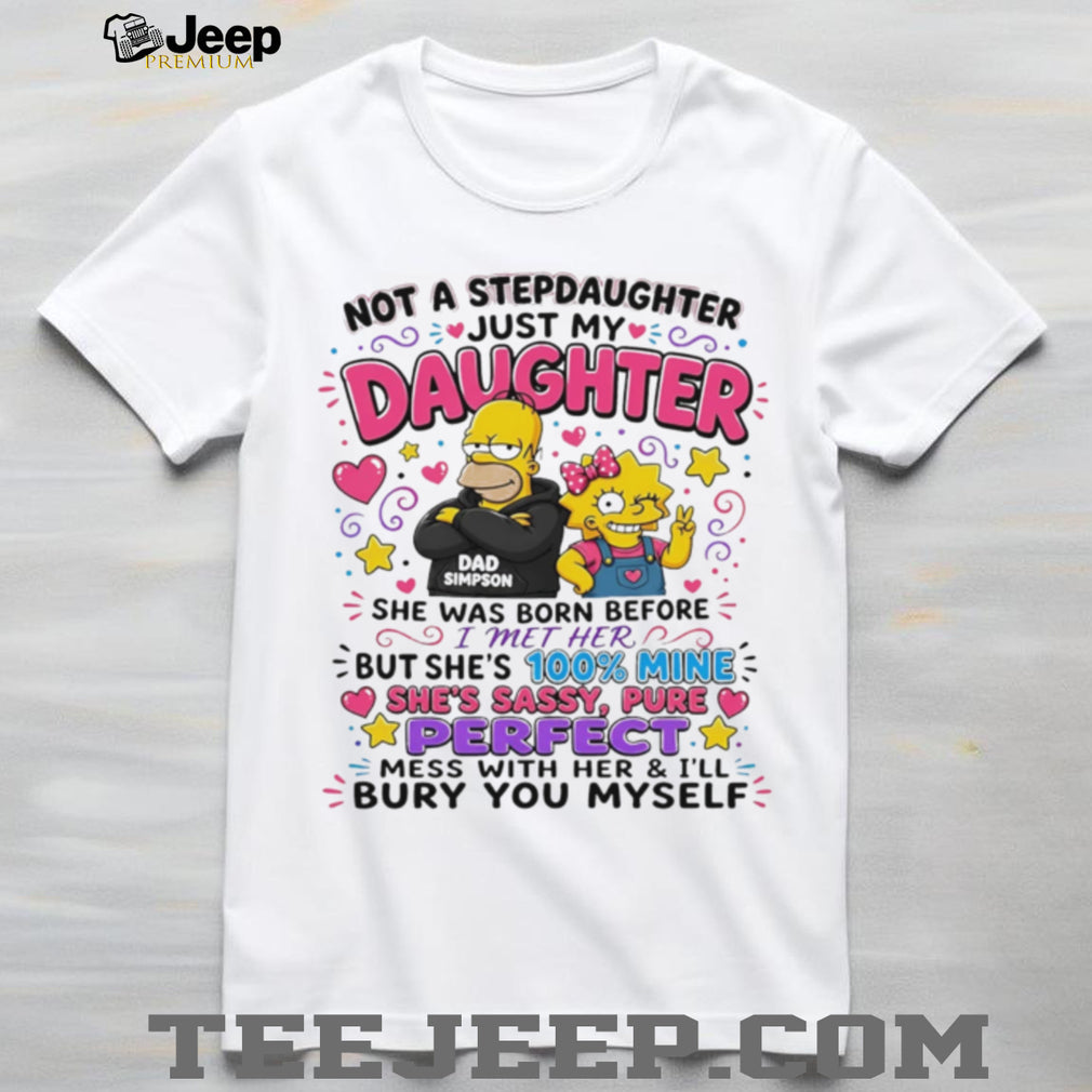 Not a stepdaughter just my daughter Simpson Family graphic shirt