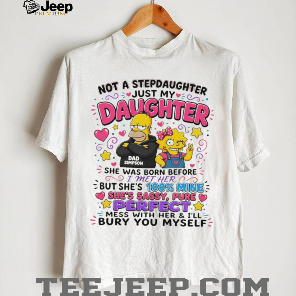 Not a stepdaughter just my daughter Simpson Family graphic shirt