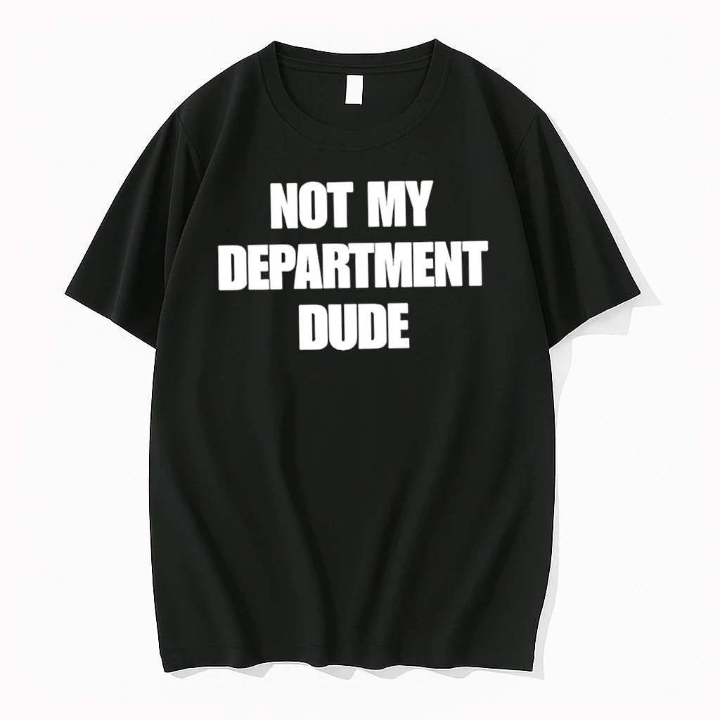 Not My Department Dude Tshirts Sweater
