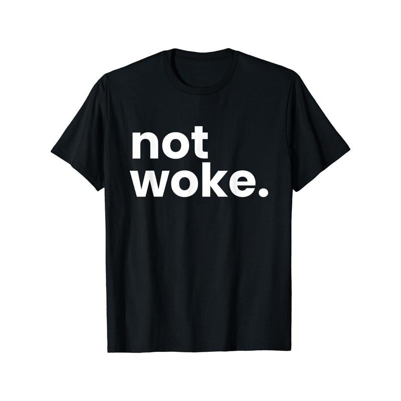 Not woke...Men'S Cotton T-Shirts with Trendy Digital Prints: High-Quality Cotton Fabrics with Vibrant Designs, Ideal for a Comfortable and Stylish Everyday Look Made in USA